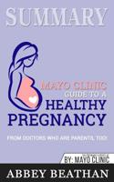 Summary of Mayo Clinic Guide to a Healthy Pregnancy: From Doctors Who Are Parents, Too! 1646153391 Book Cover