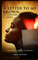 A Letter To My Brown Daughters & Yours: All That I Wish I'd Known B08M21XMFB Book Cover