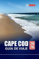 Cape Cod GUÍA DE VIAJE 2026: Planifique las vacaciones perfectas en Nueva Inglaterra con playas, lugares de mariscos, faros y ciudades costeras (Spanish Edition) B0FN2WZ5SD Book Cover