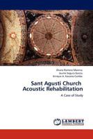 Sant Agusti Church Acoustic Rehabilitation: A Case of Study 3846521701 Book Cover