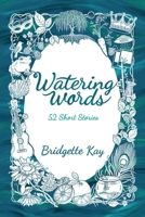 Watering Words: 52 Short Stories B0DZMQK2R1 Book Cover