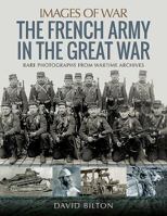 The French Army in the Great War 1473887240 Book Cover