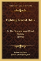 Fighting Fearful Odds: Or The Temptations Of Jack Rodney 1104748657 Book Cover