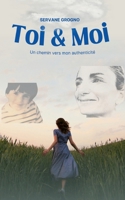 Toi & Moi: Un chemin vers mon authenticité (French Edition) 2322579254 Book Cover