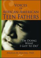 Voices of African-american Teen Fathers: I'm Doing What I Got to Do 0789027372 Book Cover