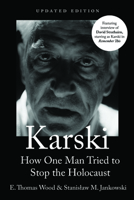 Karski: How One Man Tried to Stop the Holocaust, Newly Updated (Modern Jewish History) 1682832716 Book Cover