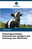 Pansengeschützte Aminosäuren steigern die Leistung von Milchvieh (German Edition) 6208611253 Book Cover