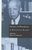 Carter G. Woodson : A Historical Reader (Crosscurrents in African American History, Volume 14) 081533270X Book Cover