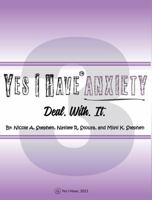 Yes I Have Anxiety #3 Deal. With. It 173648401X Book Cover