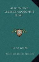 Allgemeine Lebensphilosophie (1849) 1160298513 Book Cover