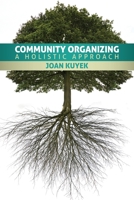 Community Organizing: A Holistic Approach 1552664449 Book Cover