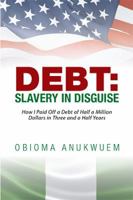 Debt: Slavery in Disguise 1524535842 Book Cover