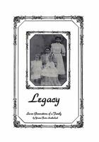 Legacy : Seven Generations of a Family 1453514619 Book Cover