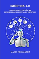 Indústria 4.0: Tecnologias e gestão na transformação digital da indústria (Portuguese Edition) B08CPLF68M Book Cover