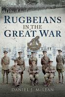 Rugbeians in the Great War 1526742853 Book Cover