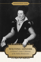 Writing Gender in Women's Letter Collections of the Italian Renaissance 0802097049 Book Cover