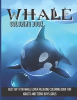 Whale Coloring Book: Best Gift for Whale Lover Relaxing Coloring Book for Adults and Teens Boys, Girls B08W7DWPBV Book Cover