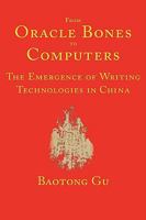 From Oracle Bones to Computers: The Emergence of Writing Technologies in China 1602351007 Book Cover