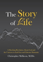 The Story of Life: A shocking revelation about God and the universe to end fear and liberate humanity B0B92CH428 Book Cover