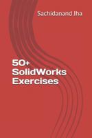 50+ SolidWorks Exercises 1521053049 Book Cover