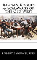 Rascals, Rogues & Scalawags of the Old West 1456368966 Book Cover
