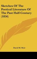 Sketches of the Poetical Literature of the Past Half-century 0548696365 Book Cover