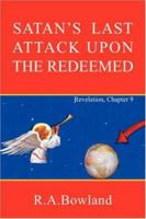 Satan's Last Attack Upon the Redeemed 1425738923 Book Cover