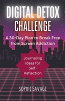 Digital Detox Challenge: A 30-Day Plan to Break Free from Screen Addiction B0CR9LVYWQ Book Cover