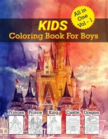 Kids Coloring Book for Boys ( All in One Vol - 1 ): Animals, Mandalas, Princesses, Princes, Kings, Queens, Knights, and Dragons 1675892830 Book Cover