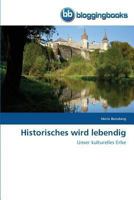 Historisches wird lebendig: Unser kulturelles Erbe 3841772455 Book Cover