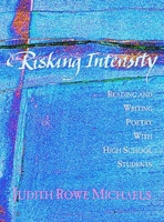Risking Intensity: Reading and Writing Poetry With High School Students 0814141714 Book Cover