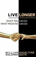 Live Longer: What You Can Do, What Medicine Can Do B0DZ695925 Book Cover