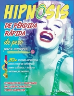 Hipnosis de p�rdida r�pida de peso para mujeres: �Conquistar y mantener un cuerpo perfecto como Marilyn! 20+ sesiones hipn�ticas, meditaci�n de hipn�tica banda g�strica, 7 h�bitos antienvejecimiento 1801252432 Book Cover