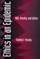 Ethics in an Epidemic: AIDS, Morality, and Culture 0520086368 Book Cover