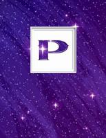P: Monogram Initial P Universe background and a lot of stars Notebook for The Woman, Kids, Children, Girl, Boy 8.5x11 1091036209 Book Cover