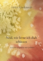 Neid, wie lerne ich dich schätzen: Lyrische Gespräche mit Gefühlen (German Edition) 3769318552 Book Cover