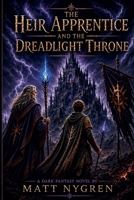 The Heir Apprentice and The DreadLight Throne B0GN92VKT7 Book Cover