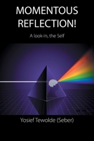 Momentous Reflection!: A Look-In, the Self 1664116079 Book Cover