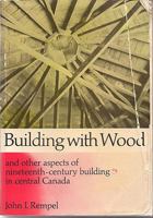 Building with wood and other aspects of nineteenth-century building in Ontario 0802014763 Book Cover