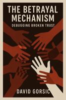The Betrayal Mechanism: Debugging Broken Trust 1764385691 Book Cover