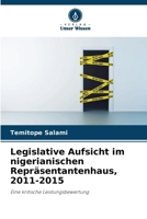 Legislative Aufsicht im nigerianischen Repräsentantenhaus, 2011-2015 (German Edition) 6207755804 Book Cover