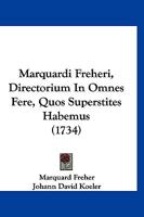 Marquardi Freheri, Directorium In Omnes Fere, Quos Superstites Habemus (1734) 116631698X Book Cover