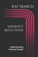 Imperfect Reflections: Understanding Intimate Growth B0FDTM7PY5 Book Cover