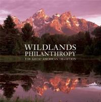 Wildlands Philanthropy: The Great American Tradition 1601090595 Book Cover