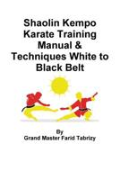 Shaolin Kempo Karate Training Manual & Techniques White to Black Belt 0359553710 Book Cover