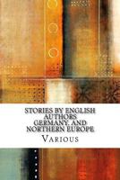 Stories by English Authors Germany, and Northern Europe 1546997180 Book Cover