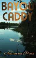 Bayou Caddy : A Novel 1681145510 Book Cover