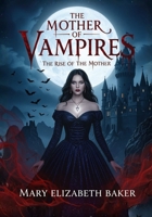 The Mother of Vampires: The Rise of The Mother B0FZS4H8D9 Book Cover