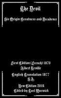 The Devil: His Origin, Greatness And Decadence 1540394972 Book Cover