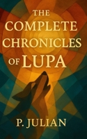 The Complete Chronicles of Lupa : Volume 1 and Volume 2 1979951829 Book Cover